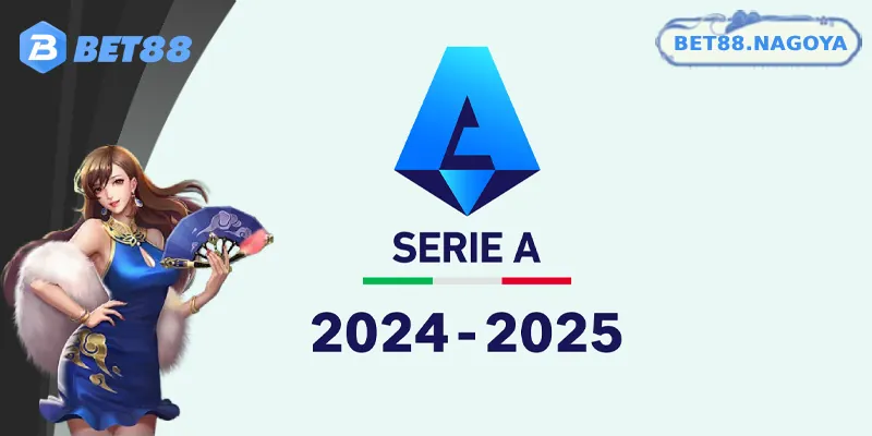 Bối cảnh nhận định Serie A mùa 2024/25