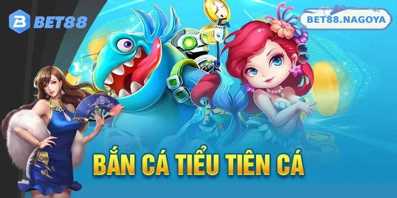 Khám Phá Trò Chơi Bắn Cá Tiểu Tiên Cá Đổi Thưởng